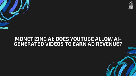 Does YouTube Allow AI Generated Videos and How It Impacts Content Creation and Viewer Experience?